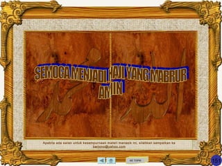 KE TOPIK
151
Apabila ada saran untuk kesempurnaan materi manasik ini, silahkan sampaikan ke
barjono@yahoo.com
 