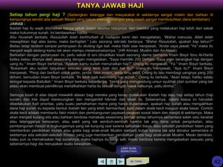 KE TOPIK
TANYA JAWAB HAJI
Setiap tahun pergi haji ? (Sedangkan tetangga dan masyarakat di sekitarnya sangat miskin dan bahkan di
kampungnya sendiri ada sebuah Masjid yang belum selesai dibangun yang masih sangat membutuhkan dana tambahan)
JAWAB :
Ibadah haji itu wajib ditunaikan hanya sekali dalam seumur hidupnya, dan mereka yang melakukan haji lebih dari sekali
maka hukumnya sunah. Ini berdasarkan hadits:
Abu Hurairah berkata, Rasulullah telah berkhutbah di hadapan kami dan mengatakan, “Wahai manusia, Allah telah
mewajibkan haji atas kamu, maka berhajilah.” Lalu seorang laki-laki bertanya, “Wahai Rasulullah, apakah tiap tahun?”
Beliau tetap terdiam sampai pertanyaan itu diulang tiga kali, maka Nabi saw menjawab, “Andai saya jawab “Ya” maka itu
menjadi wajib sedang kamu tak akan mampu melaksanakannya.” (HR Ahmad, Muslim dan An-Nasai)
Berkaitan dengan pertanyaan ini, perlu sekali di sini dinukilkan kisah seorang ulama bernama Imam Bisyir Ibnu Al-Harits
ketika beliau ditanya oleh seseorang dengan mengatakan, “Saya memiliki 200 Dirham. Saya ingin berangkat haji dengan
uang itu.” Imam Bisyir bertanya, “Apakah kamu sudah menunaikan haji?” Orang itu menjawab, “Ya.” Imam Bisyir berkata,
“Bukankah aku sudah tunjukkan sesuatu yang lebih baik dari hal itu?” orang itu menjawab, “Apa itu?” Imam Bisyir
menjawab, “Pergi dan berikan untuk yatim, janda, fakir miskin, serta ibnu sabil. Orang itu lalu membagi uangnya yang 200
dirham, kemudian imam Bisyir berkata, “Ini lebih baik ketimbang haji sunah.” Orang itu berkata, “Akan tetapi, hatiku selalu
teringat kepada Baitullah.” Imam Bisyir berkata kepadanya, “Harta yang mengandung unsur syubhat (dari sumber yang tak
jelas) akan membuat pemiliknya menafkahkan harta itu sesuai dengan hawa nafsunya, yaitu dirimu.”
Semoga kisah di atas dapat mewakili alasan bagi mereka yang kerap melakukan ibadah haji atau haji setiap tahun (haji
sunah) dan kita dapat merenungkan dan mengambil hikmah dari kisah itu. Sebenarnya, dalam kasus ini haruslah
diberlakukan fiqih prioritas, yaitu suatu pemahaman mana yang harus diutamakan, apakah haji sunah atau mengalihkan
dana haji sunah itu kepada bentuk ibadah lain yang lebih bermanfaat, baik dalam skala kecil maupun skala besar. Contoh
skala kecil adalah membantu fakir miskin dan pembangunan yayasan-yayasan sosial Islam dan mesjid di sekitarnya. Maka
akan menjadi kurang etis atau bahkan berdosa manakala seseorang berhaji setiap tahunnya sementara salah satu kerabat
atau tetangganya kelaparan, atau sakit yang tak sembuh-sembuh karena tak ada dana untuk pengobatan, atau
pembangunan mesjid di lingkungannya yang tak kunjung usai karena ketiadaan biaya, atau sekolah pendidikan Islam yang
memberikan pendidikan murah atau gratis bagi anak-anak Muslim menjadi bubar karena tak ada donatur sementara di
sekitarnya ada sekolah-sekolah Kristen yang juga memberikan pendidikan gratis bagi anak-anak Muslim. Meski demikian,
kalau pun ia memaksakan haji sunahnya, maka hajinya itu tetap sah, meski berdosa karena mengabaikan sesuatu yang
sebenarnya bagi dia merupakan suatu kewajiban.
LIHAT SLIDE
BERIKUTNYA
42
 