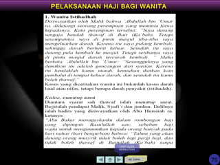 KE TOPIK
LIHAT SLIDE
BERIKUTNYA
PELAKSANAAN HAJI BAGI WANITA
75
 