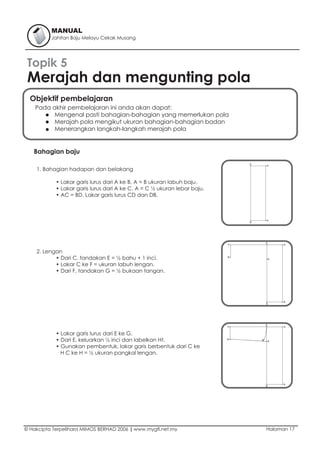 MANUAL
          Jahitan Baju Melayu Cekak Musang




 Topik 5
 Merajah dan mengunting pola
  Objektif pembelajaran
    Pa...