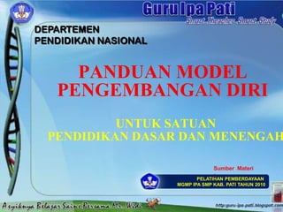 PANDUAN MODEL PENGEMBANGAN DIRI UNTUK SATUANPENDIDIKAN DASAR DAN MENENGAH 