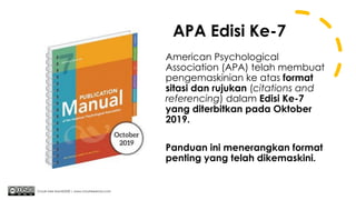 APA Edisi Ke-7
American Psychological
Association (APA) telah membuat
pengemaskinian ke atas format
sitasi dan rujukan (citations and
referencing) dalam Edisi Ke-7
yang diterbitkan pada Oktober
2019.
Panduan ini menerangkan format
penting yang telah dikemaskini.
Chuah Kee Man@2020 | www.chuahkeeman.com
 