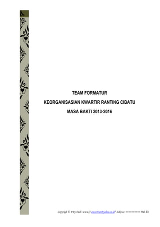 Copyrigh © #By Dedi www// owot3rut@yahoo.co.id* Sektwo ========== Hal 23
TEAM FORMATUR
KEORGANISASIAN KWARTIR RANTING CIBATU
MASA BAKTI 2013-2016
 