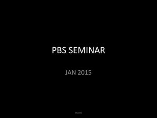 PBS SEMINAR
JAN 2015
munni
 