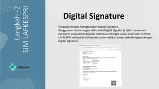 Langkah
-2
SIM
LAFKESPRI Pengisian dengan Menggunakan Digital Signature,
Penggunaan tanda tangan elektronik (Digital Signa...
