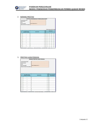 PANDUAN PENGGUNAAN
MODUL PEREKODAN PERKEMBANGAN PEMBELAJARAN MURID
3 daripada 12
2. BORANG PRESTASI
3. PRESTASI UJIAN PENGGAL
 