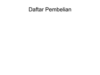 Daftar Pembelian
 