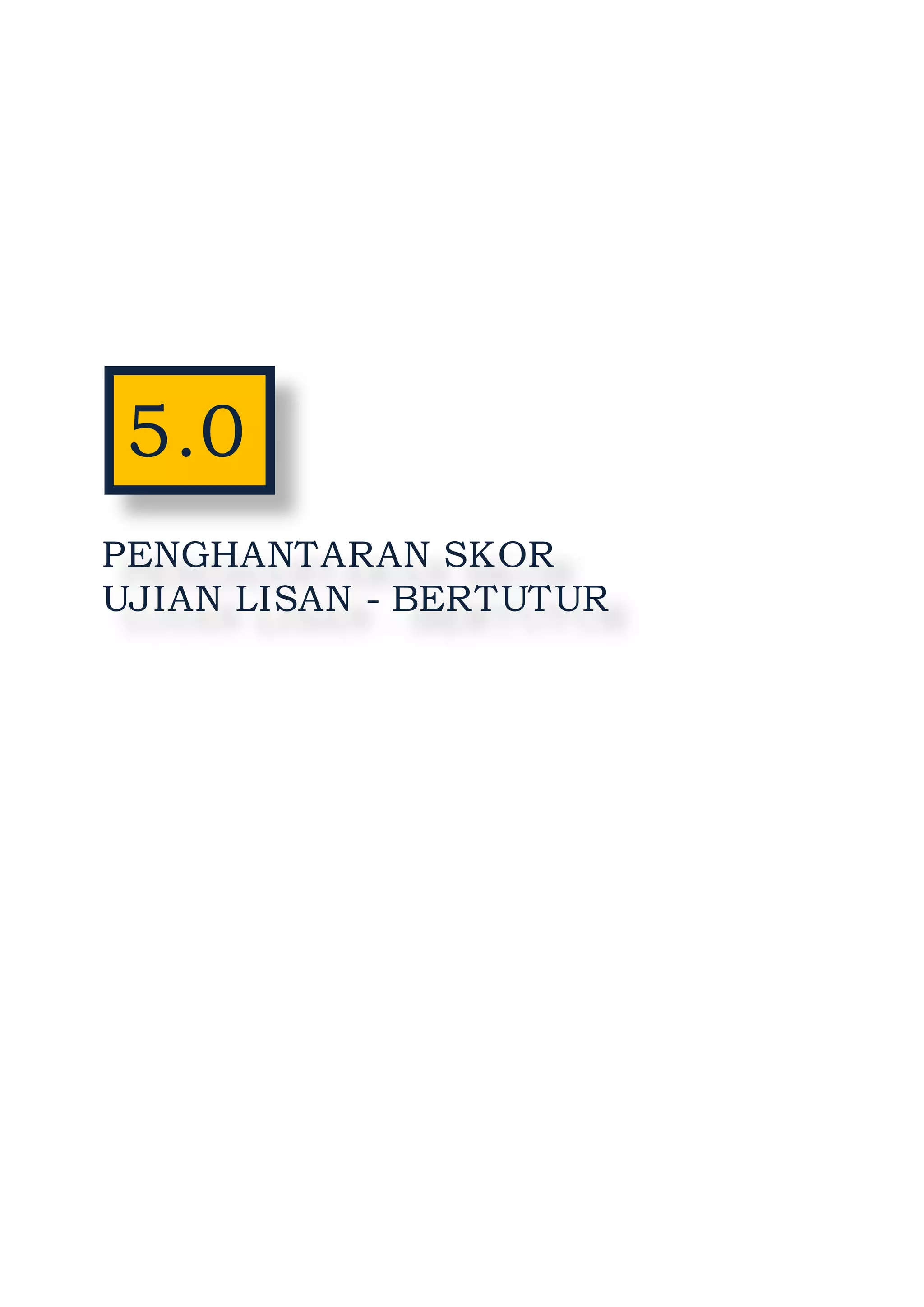 23
5.0
PENGHANTARAN SKOR
UJIAN LISAN - BERTUTUR
 