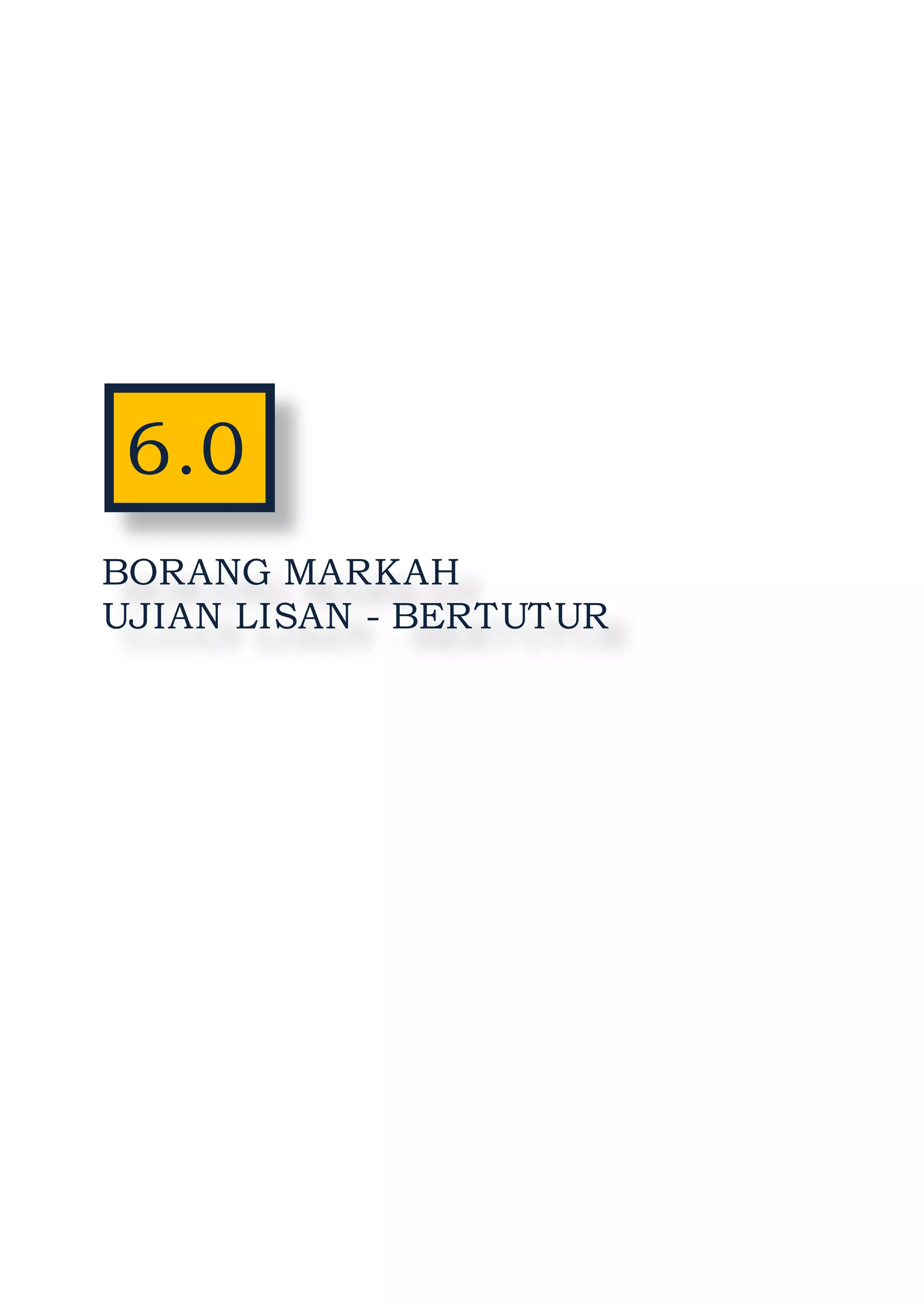 25
6.0
BORANG MARKAH
UJIAN LISAN - BERTUTUR
 