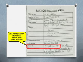 APA KOMEN ANDA
MENGENAI
PENULISAN
PENILAIAN INI?
 