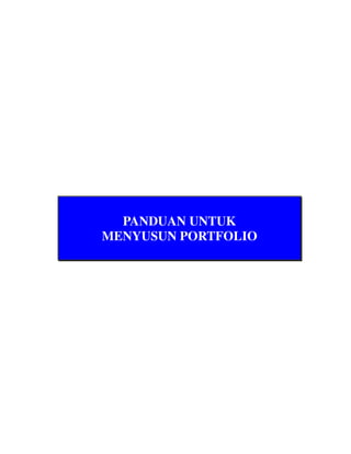 PANDUAN UNTUK
MENYUSUN PORTFOLIO
 