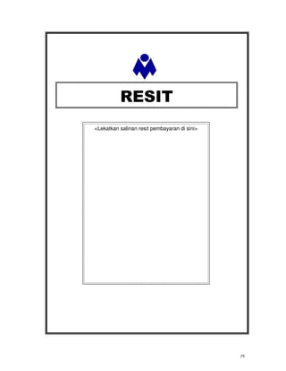 RESIT
<Lekatkan salinan resit pembayaran di sini>




                                              19
 