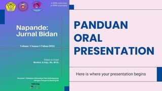 PANDUAN
ORAL
PRESENTATION
Here is where your presentation begins
 