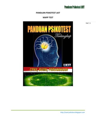 http://soal-psikotest.blogspot.com 
Hal | 1 
PANDUAN PSIKOTEST LKIT MAPP TEST  