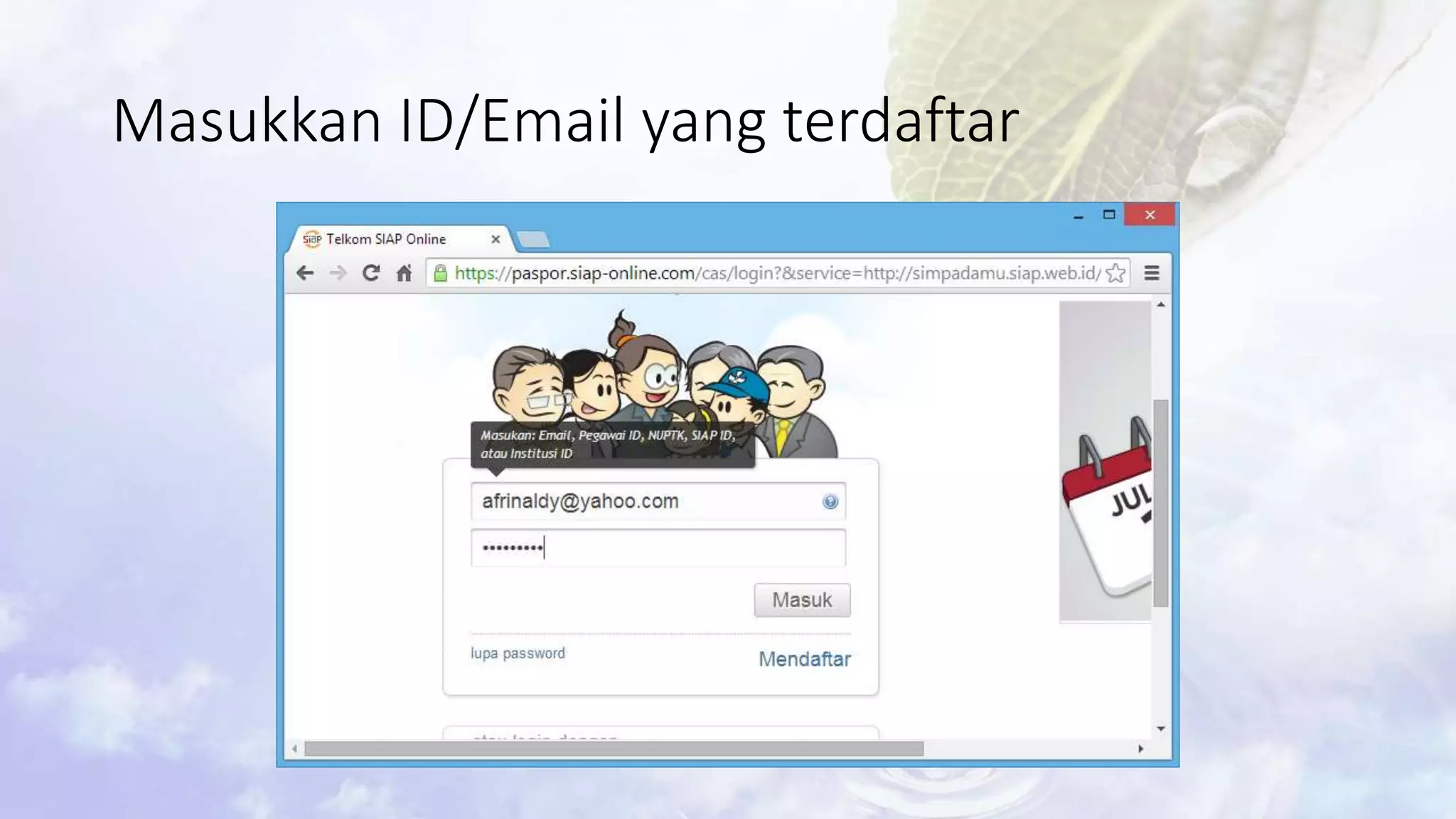 Masukkan ID/Email yang terdaftar 
 