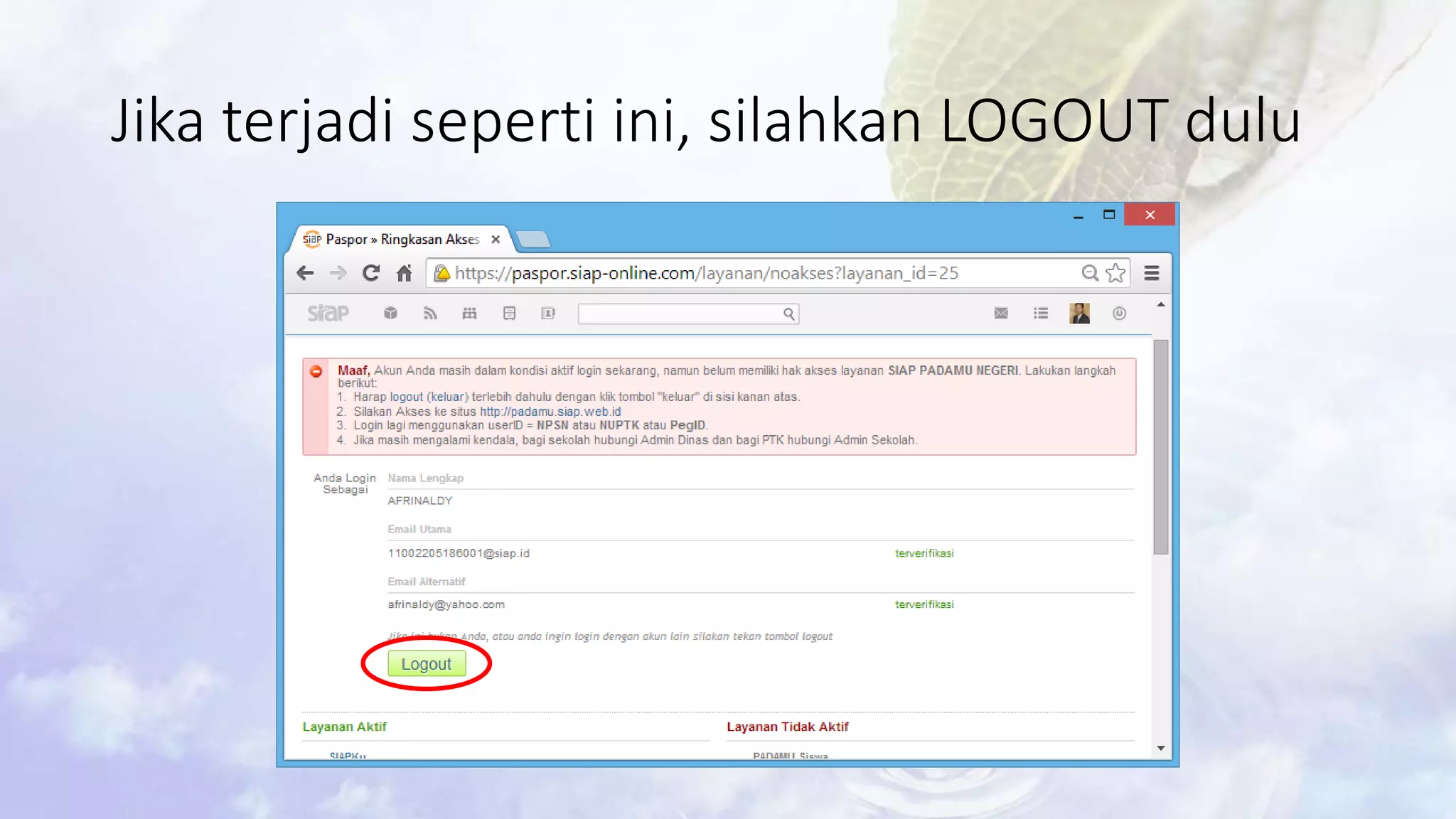 Jika terjadi seperti ini, silahkan LOGOUT dulu 
 