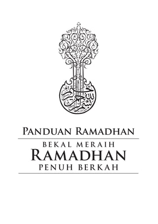 Panduan Ramadhan
BE K A L M E R A I H
					
Ramadhan
PEN U H BER K A H
 