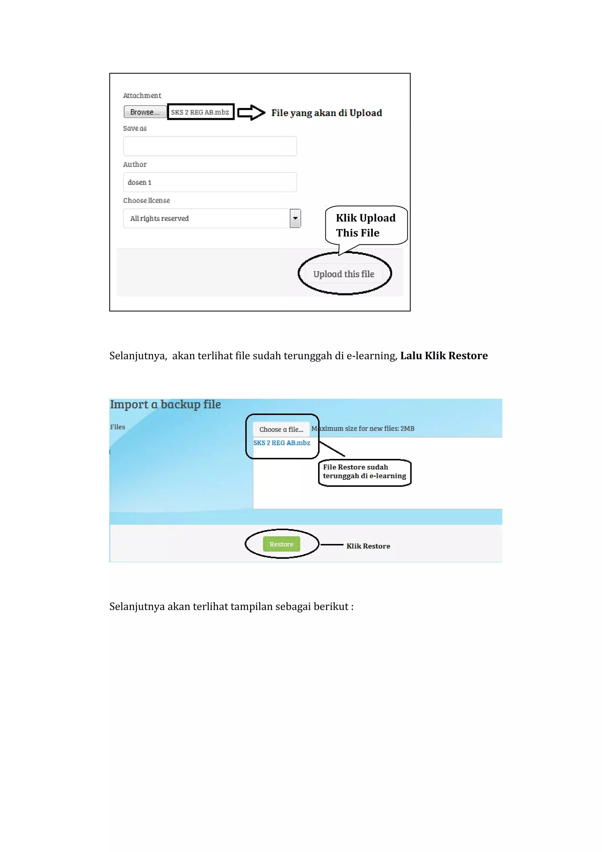 Selanjutnya, akan terlihat file sudah terunggah di e-learning, Lalu Klik Restore
Selanjutnya akan terlihat tampilan sebagai berikut :
Klik Upload
This File
 