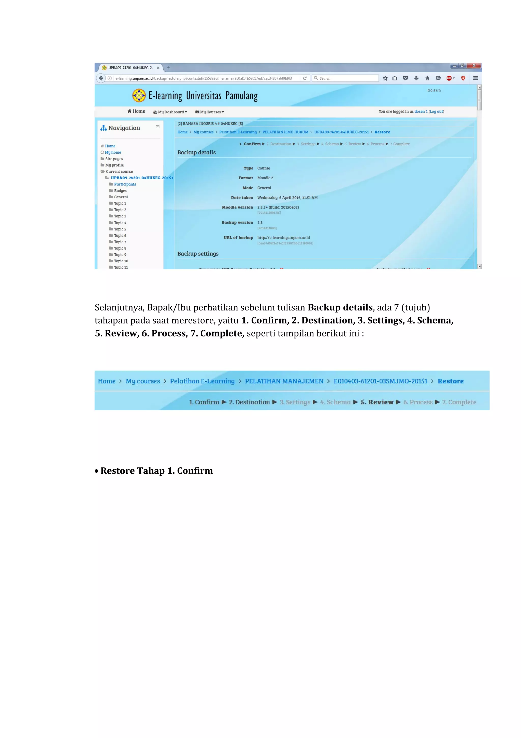 Selanjutnya, Bapak/Ibu perhatikan sebelum tulisan Backup details, ada 7 (tujuh)
tahapan pada saat merestore, yaitu 1. Confirm, 2. Destination, 3. Settings, 4. Schema,
5. Review, 6. Process, 7. Complete, seperti tampilan berikut ini :
• Restore Tahap 1. Confirm
 