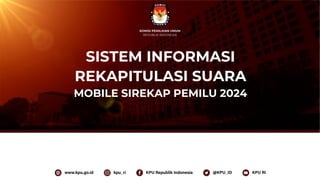 SISTEM INFORMASI
REKAPITULASI SUARA
MOBILE SIREKAP PEMILU 2024
 