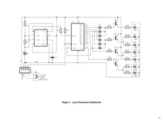 37
Rajah 1: Litar Permainan Elektronik
 