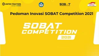 Pedoman Inovasi SOBAT Competition 2021
 