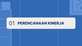 01 PERENCANAAN KINERJA
 