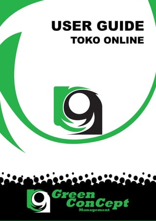 USER GUIDE
      TOKO ONLINE




    Green
1
      ConCept
       Management
        1
 