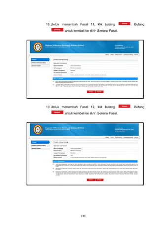 18. Untuk menambah Fasal 11, klik butang          . Butang
          untuk kembali ke skrin Senarai Fasal.




19. Untuk menambah Fasal 12, klik butang          . Butang
          untuk kembali ke skrin Senarai Fasal.




                     139
 