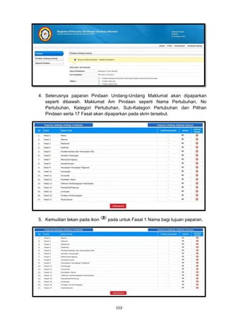 4. Seterusnya paparan Pindaan Undang-Undang Maklumat akan dipaparkan
   seperti dibawah. Maklumat Am Pindaan seperti Nama Pertubuhan, No
   Pertubuhan, Kategori Pertubuhan, Sub-Kategori Pertubuhan dan Pilihan
   Pindaan serta 17 Fasal akan dipaparkan pada skrin tersebut.




5. Kemudian tekan pada ikon   pada untuk Fasal 1 Nama bagi tujuan paparan.




                                 152
 