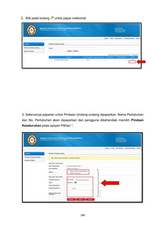 2. Klik pada butang   untuk papar maklumat




3. Seterusnya paparan untuk Pindaan Undang-undang dipaparkan. Nama Pertubuhan
dan No. Pertubuhan akan dipaparkan dan pengguna dikehendaki memilih Pindaan
Keseluruhan pada opsyen Pilihan *.




                                      184
 