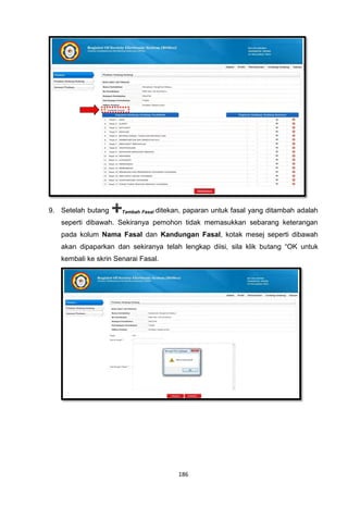 9. Setelah butang     Tambah Fasal   ditekan, paparan untuk fasal yang ditambah adalah
   seperti dibawah. Sekiranya pemohon tidak memasukkan sebarang keterangan
   pada kolum Nama Fasal dan Kandungan Fasal, kotak mesej seperti dibawah
   akan dipaparkan dan sekiranya telah lengkap diisi, sila klik butang “OK untuk
   kembali ke skrin Senarai Fasal.




                                           186
 