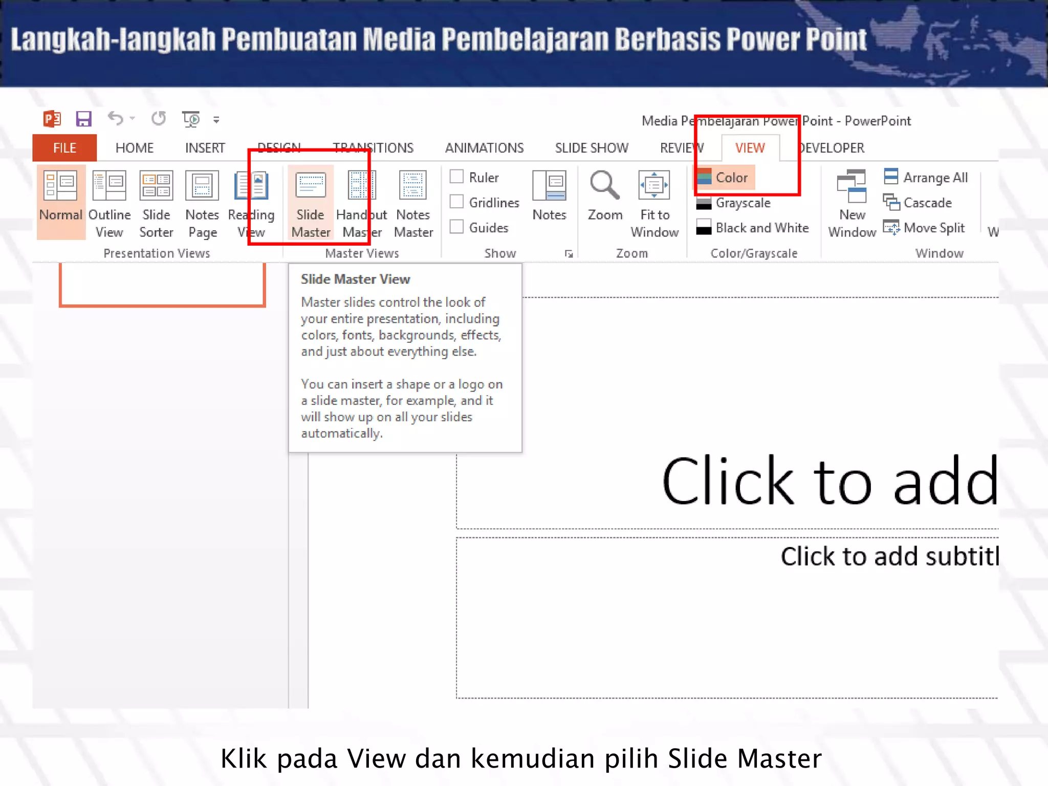 Klik pada View dan kemudian pilih Slide Master
 