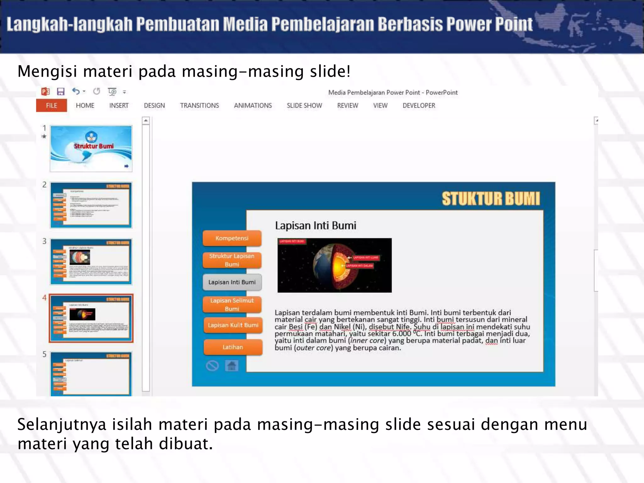 Mengisi materi pada masing-masing slide!
Selanjutnya isilah materi pada masing-masing slide sesuai dengan menu
materi yang telah dibuat.
 