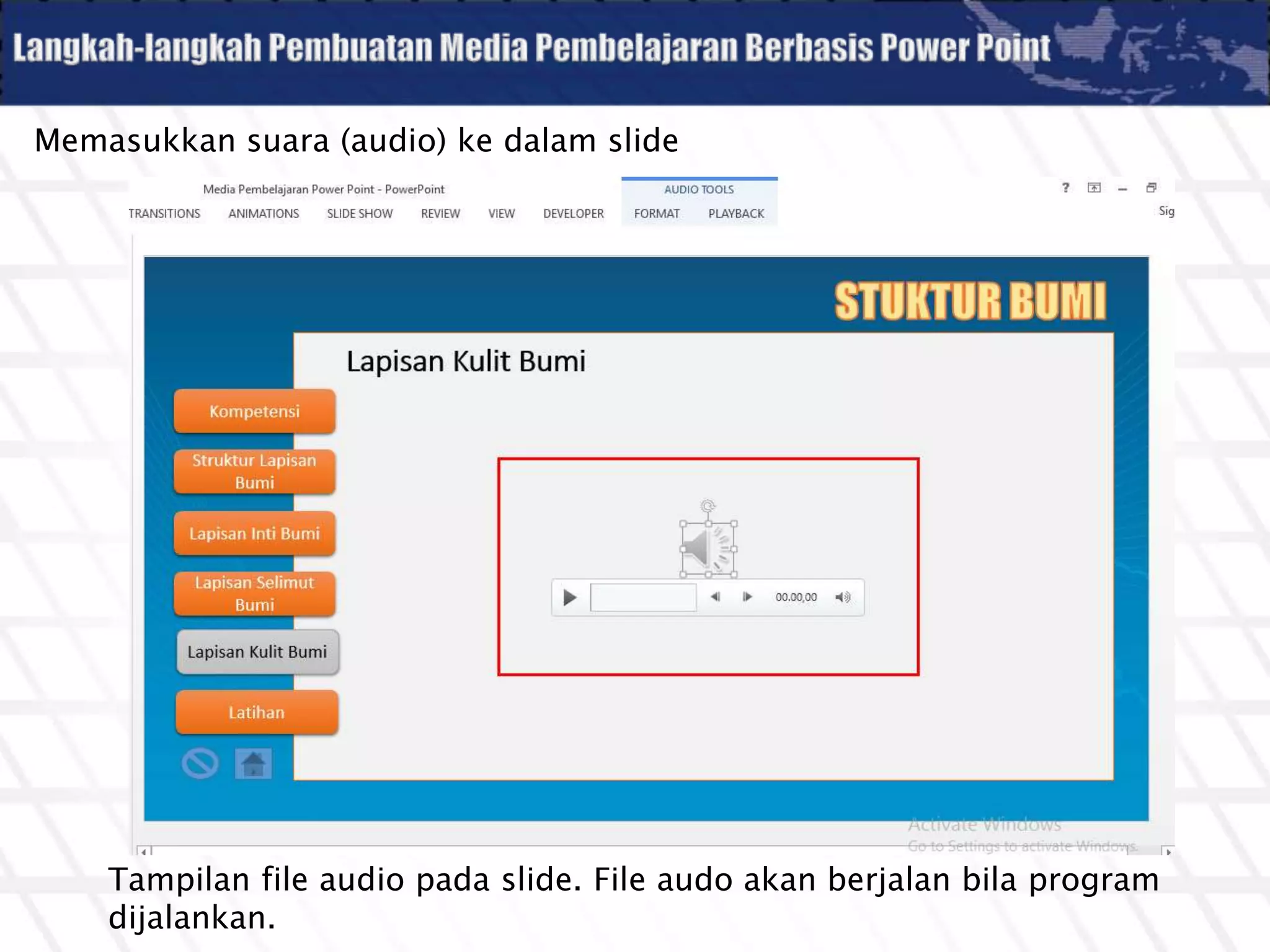 Memasukkan suara (audio) ke dalam slide
Tampilan file audio pada slide. File audo akan berjalan bila program
dijalankan.
 