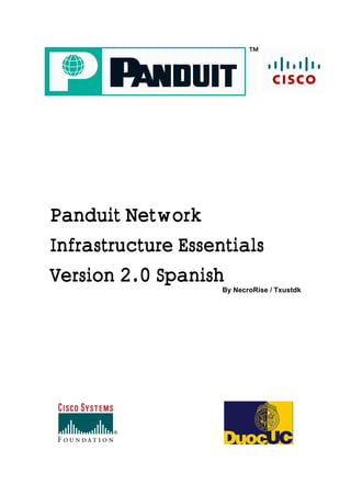 Panduit Network
Infrastructure Essentials
Version 2.0 Spanish
By NecroRise / Txustdk
 