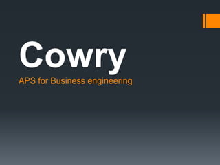 Cowry
APS for Business engineering
 
