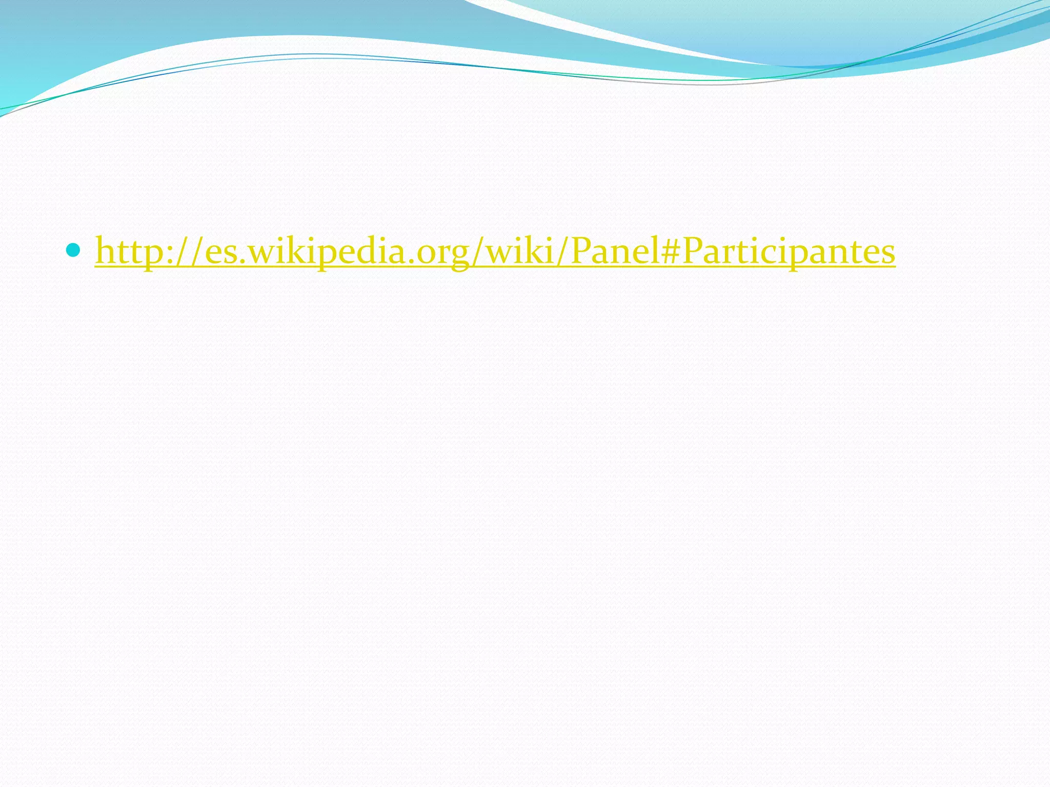 http://es.wikipedia.org/wiki/Panel#Participantes