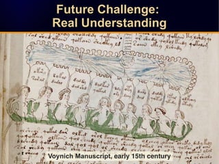 Future Challenge:Future Challenge:
Real UnderstandingReal Understanding
Future Challenge:Future Challenge:
Real Understand...