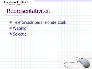 Representativiteit Telefonisch parallelonderzoek Weging Selectie 