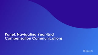 Panel: Navigating Year-End
Compensation Communications
 