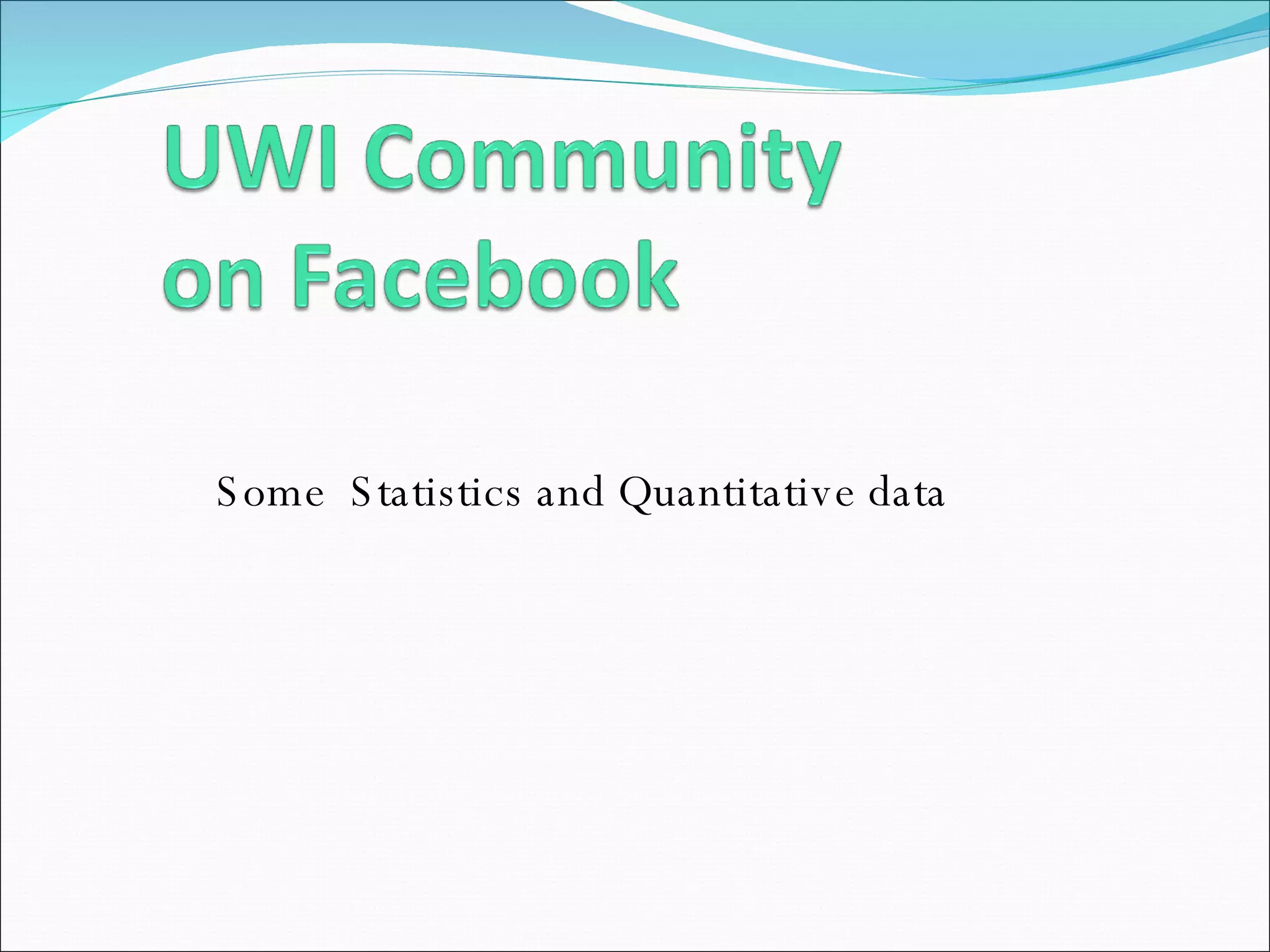 Some  Statistics and Quantitative data 