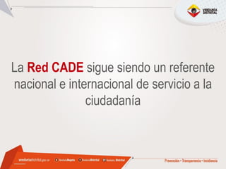 La Red CADE sigue siendo un referente
nacional e internacional de servicio a la
ciudadanía
 
