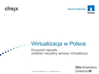 Wirtualizacja w Polsce Krzysztof Jakubik,  redaktor naczelny serwisu Virtualfocus 