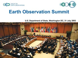 Earth Observation Summit
U.S. Department of State, Washington DC, 31 July 2003

 