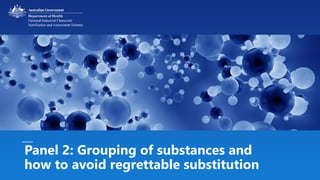 nicnas.gov.au Slide 1
Panel 2: Grouping of substances and
how to avoid regrettable substitution
 