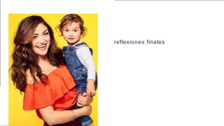 reflexiones finales
 