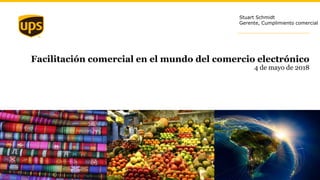 Facilitación comercial en el mundo del comercio electrónico
4 de mayo de 2018
Stuart Schmidt
Gerente, Cumplimiento comercial
 