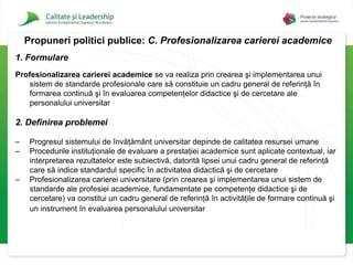 Cadrul didactic este deschis la dezbaterile critice asupra rezultatelor obţinute.Universitatea Regio (2.16)Cadrul didactic demonstrează cunoaşterea realităţii locale, a nevoilor şi tendinţelor regionale; 