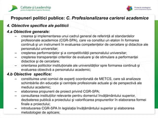 Cadrul didactic îşi concentrează atenţia pe problemele didactice, militând pentru rigoarea intelectuală;
